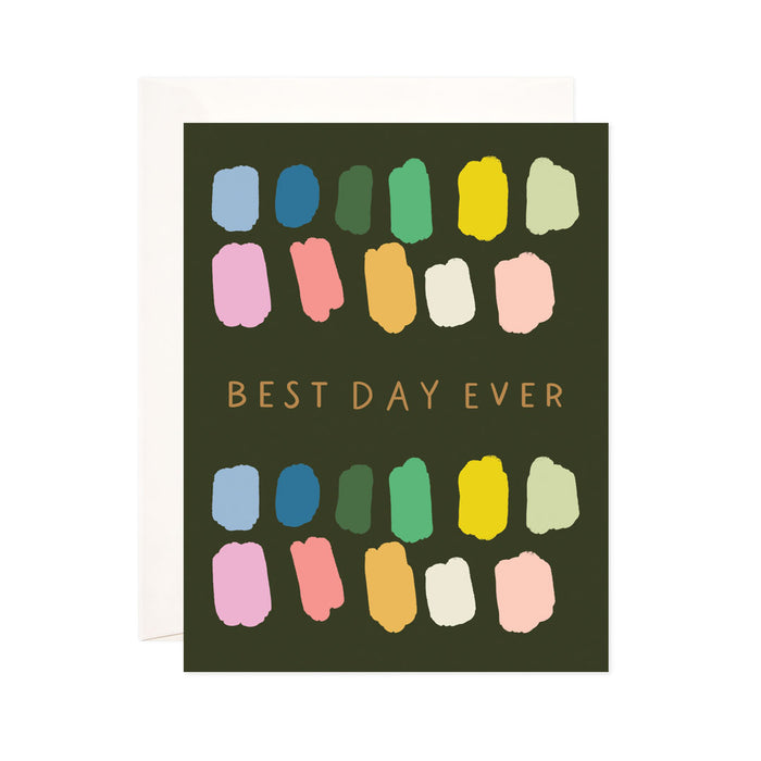 Best Day Ever - Bloomwolf Studio Dark Green Card With Different Paint Colors, Light Orange Print That Says Best Day Ever