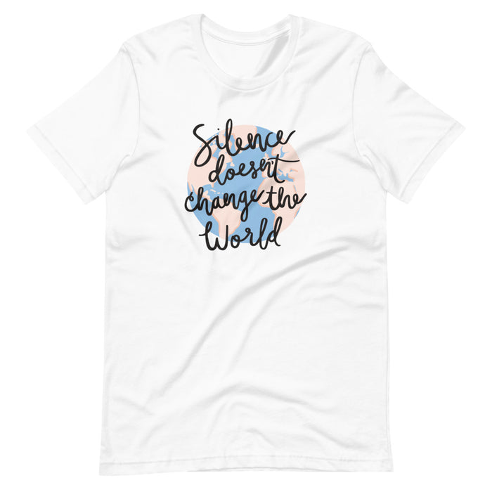 Silence Doesn't Change The World T-Shirt